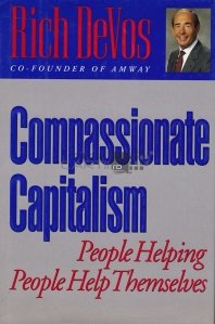 Compassionate capitalism / Capitalismul milos;oameni care ajuta oameni sa se ajute singuri