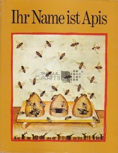 Ihr Name ist Apis / Numele ei este miere;mica poveste despre albinarit