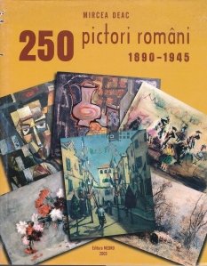 250 pictori romani 1890-1945