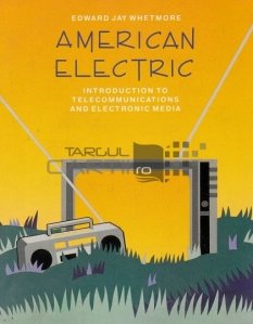 American electric / Electronice americane; introducere in telecomunicatii si media