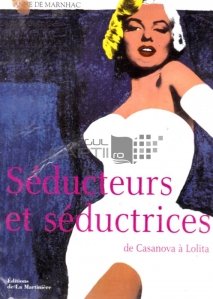 Seducteurs et seductrices / Seducatori si seducatoare de la Casanova la Lolita