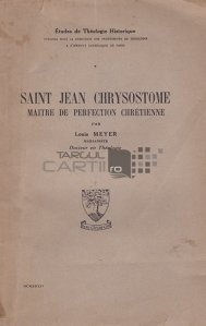 Saint Jean Chrysostome / Sfantul Ioan Crisostom;maestrul perfectiunii crestine