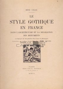 Le style gothique en France / Stilul gotic in Franta in arhitectuira si decorarea monumentelor