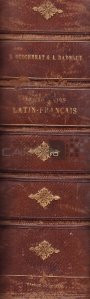 Dictionnaire latin-francais / Dictionar latin-francez;Cu un vocabular de nume geografice,mitologice si istorice