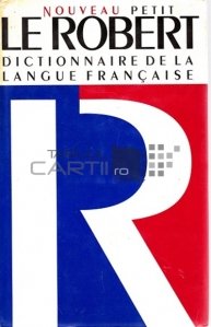 Nouveau petit Le Robert / Micul Robert; Dictionarul limbii franceze