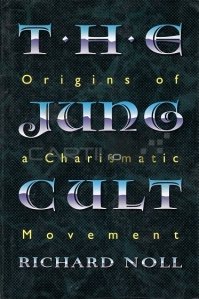 The Jung cult / Cultul lui Jung; originile unei miscari carismatice