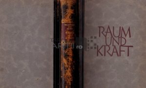 Raum und Kraft / Spațiu și forță; Din atelierul naturalistilor geniali