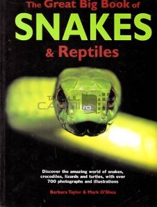 The great book of Snakes & Reptiles / Marea carte a serpilor si reptilelor