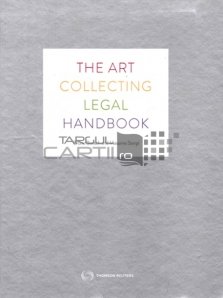 The art collecting legal handbook / Cum sa colectionezi arta in mod legal