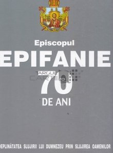 Episcopul Epifanie 70 de ani