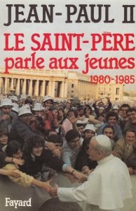 Jean Paul II / Ioan Paul al II lea Sfantul Parinte vorbeste tinerilor 1980-1985
