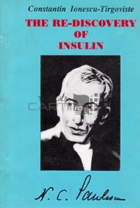 The re-discovery of insulin N.C. Paulescu / Redescoperirea insulinei
