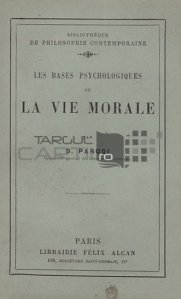 Les bases psychologiques de la vie morale / Bazele psihologice ale vietii morale