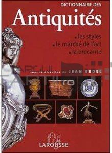 Dictionnaire des antiquites Larousse / Dictionar de antichitati Larousse stilurile piata de arta piata de vechituri