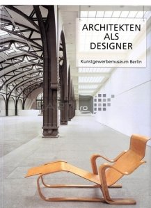 Architekten als designer / Arhitectii designeri; exemple din Berlin