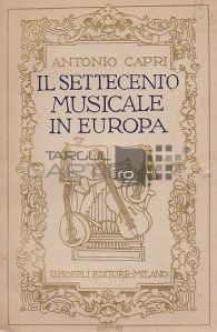 Il settecento musicale in Europa / Secolul saptesperzece muzical in Europa