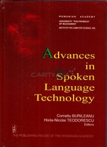 Advances in spoken language technology / Progrese in tehnologia limbajului vorbit