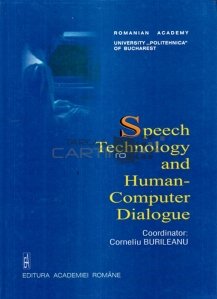 Speech technology and human-computer dialogue / Tehnologia vorbirii si dialogul om-calculator