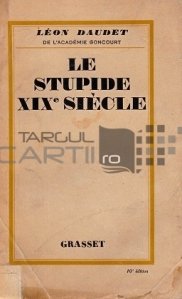 Le stupide XIX siecle / Stupidul secol 19