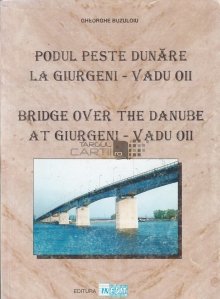 Podul peste Dunare la Giurgeni - Vadu Oii