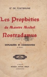 Les propheties de maistre Michel Nostradamus / Profetiile maestrului Michel Nostradamus