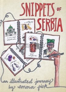 Snippets of Serbia an illustrated journey / Fragmente din Serbia o calatorie ilustrata;'cronicile vietii unei artiste americane in Serbia