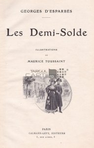 Les demi-solde;Le roman d'un spahi;L'incendie / Soldele reduse;Romanul unui spahiu;Incendiul