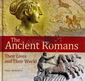 The ancient romans / Vechii romani; viata si lumea lor