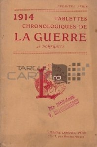 1914 Tablettes chronologiques de la guerre / 1914 tablete cronologice ale razboiului