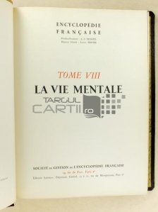 L'encyclopedie francaise / Enciclopedia franceza volumul VIII viata mentala