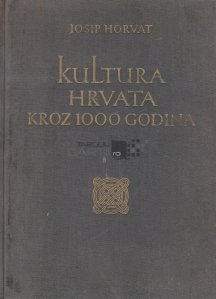Kultura hrvata kroz 1000 godina / Cultura croatilor de peste 1000 de ani