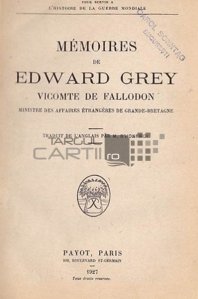 Memoires de Edward Grey vicomte de Fallodon / Memoriile vicontelui de Fallodon Edward Grey; ministrul afacerilor externe al Marii Britanii