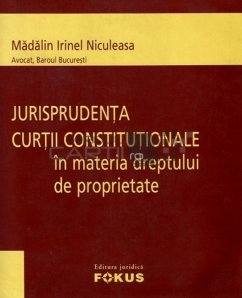 Jurisprudenta curtii constitutionale in materia dreptului de proprietate