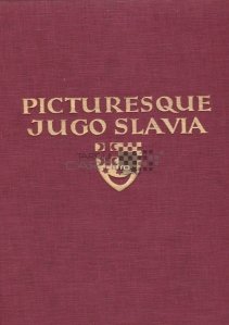 Picturesque Yugo-Slavia / Imagini din Iugoslavia