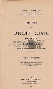 Cours de droit civil positif francais / Curs de drept civil pozitiv francez;Regimurile matrimoniale succesiunile legale liberalitatile