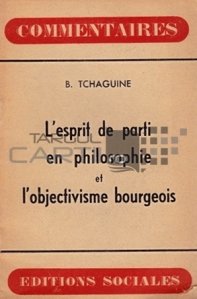 L'esprit de parti en philosophie et l'objectivisme bourgeois / Spiritul partidului in filosofie si obiectivismul burghez