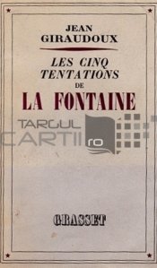 Les cinq tentations de La Fontaine / Cele cinci tentatii ale lui La Fontaine