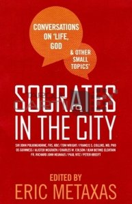 Socrates in the city / Socrate in cetate; conversatii despre viata Dumnezeu si alte nimicuri