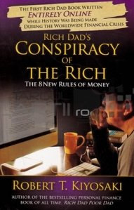 Rich dad's conspiracy of the rich / Conspirația bogatului tatălui bogat; Cele noi 8 reguli ale banilor