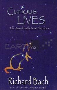 Curious lives / Vieti stranii; aventuri din cronicile Ferret