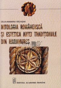 Mitologia romaneasca si estetica artei traditionale din Maramures