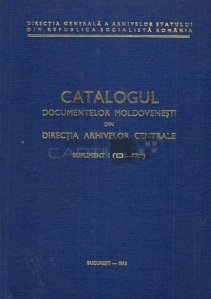 Catalogul documentelor moldovenesti din directia arhivelor centrale