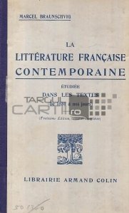 La litterature francaise contemporaine / Literatura franceza contemporana studiata in textele de la 1850 pana in zilele noastre