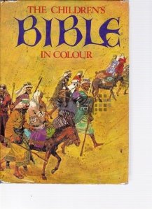 The children's Bible the Old Testament and the New Testament / Biblia copiilor Vechiul si Noul Testament