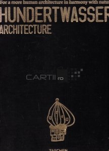 Hundertwasser architecture / Arhitectura lui Hundertwasser; Pentru a arhitectura mai umana in armonie cu natura
