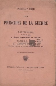 Des principes de la guerre / Principiile razboiului;Conferinte tinute in 1900 la scoala superioara de razboi