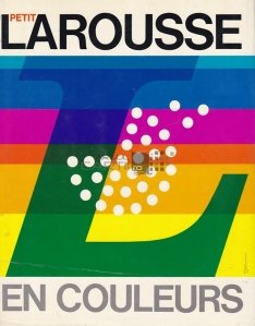 Petit Larousse en couleurs / Micul Larousse color