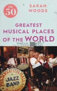 Greatest musical places of the world / Cele mai mari locuri muzicale din lume