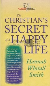 The christian's secret of a happy life / Secretul crestinului pentru o viata fericita