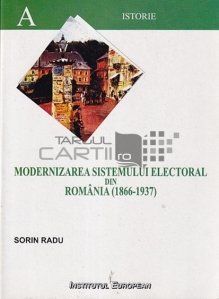 Modernizarea sistemului electoral din Romania (1866-1937)
